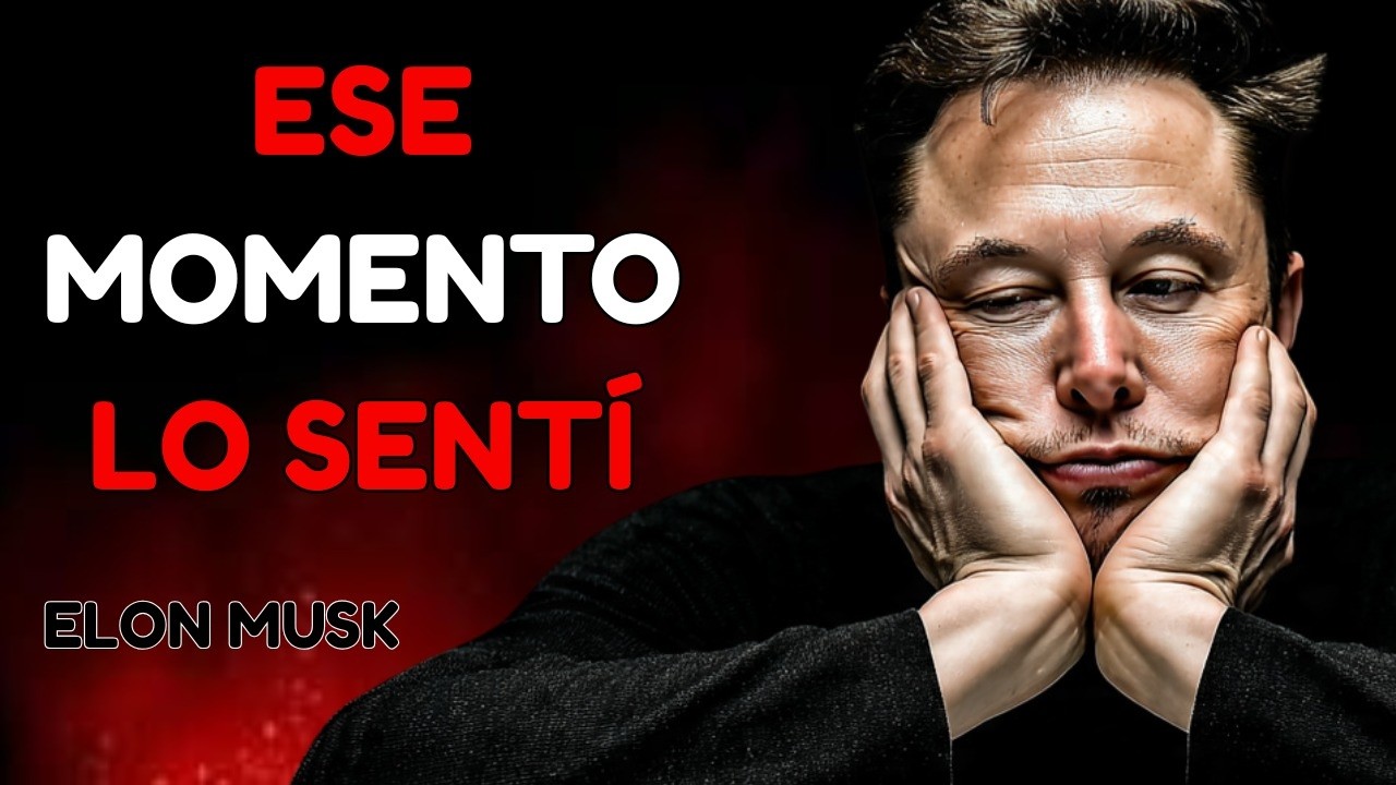 Elon Musk: “Supe Que Mi Vida Estaba A Punto De Cambiar”