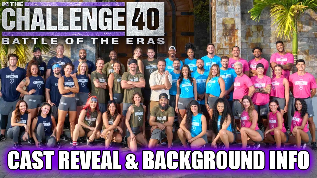 THE CHALLENGE 40 CAST REVEAL & BACKGROUND INFO | BATTLE OF THE ERAS
