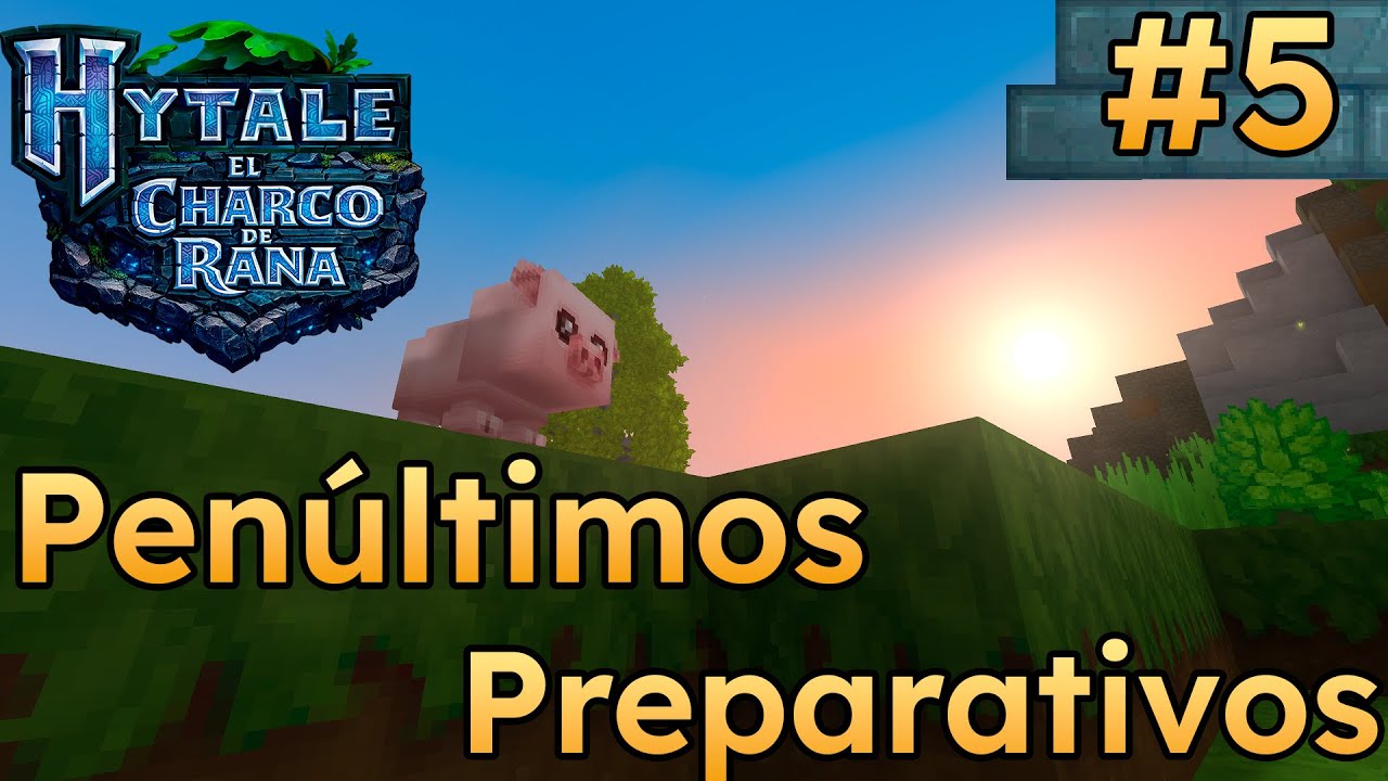 HYTALE - El Charco De Rana #5 - Penúltimos Preparativos