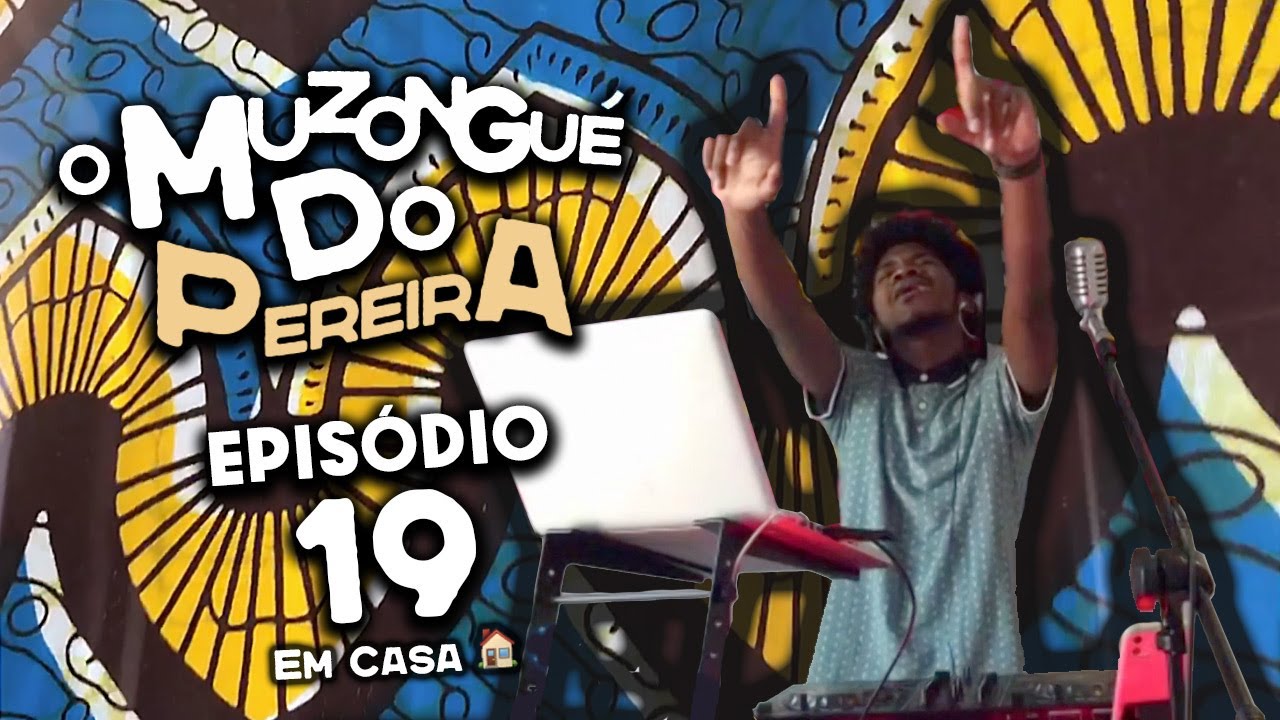 O Muzongu&eacute; do Pereira &bull; Epis&oacute;dio 19 Em Casa