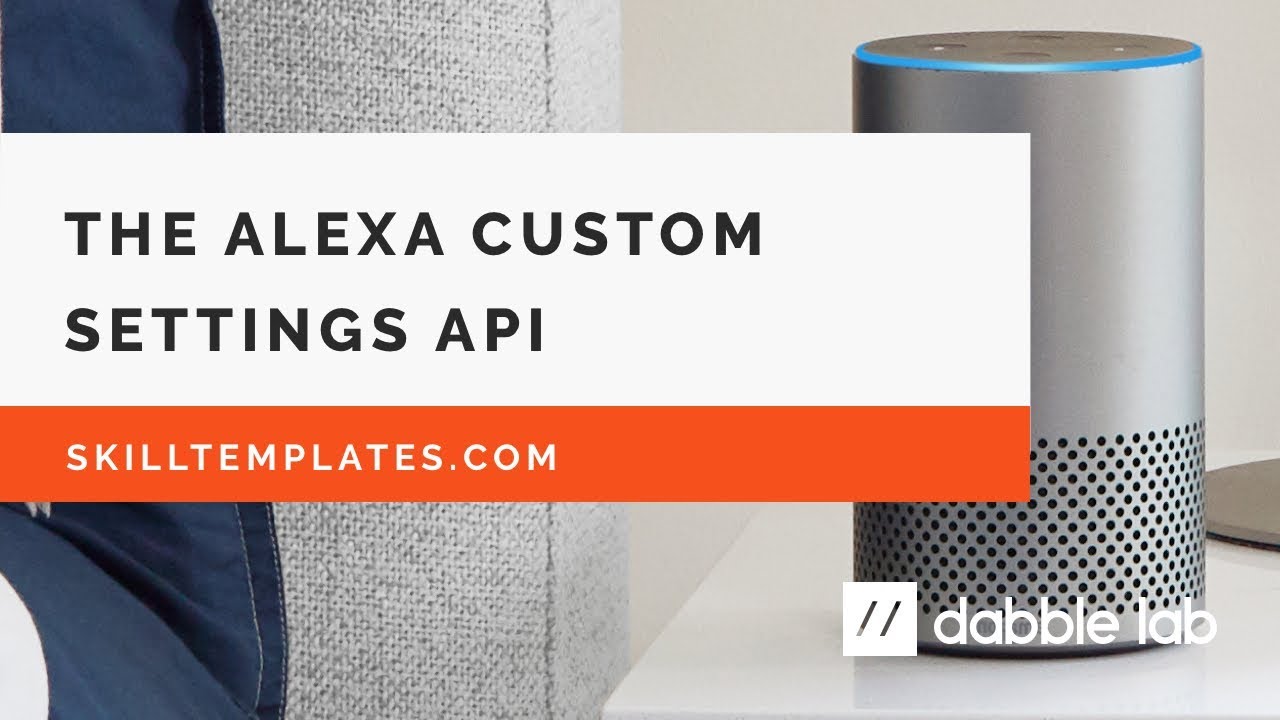 Using the Alexa Skills Kit Customer Settings API - Dabble Lab #92