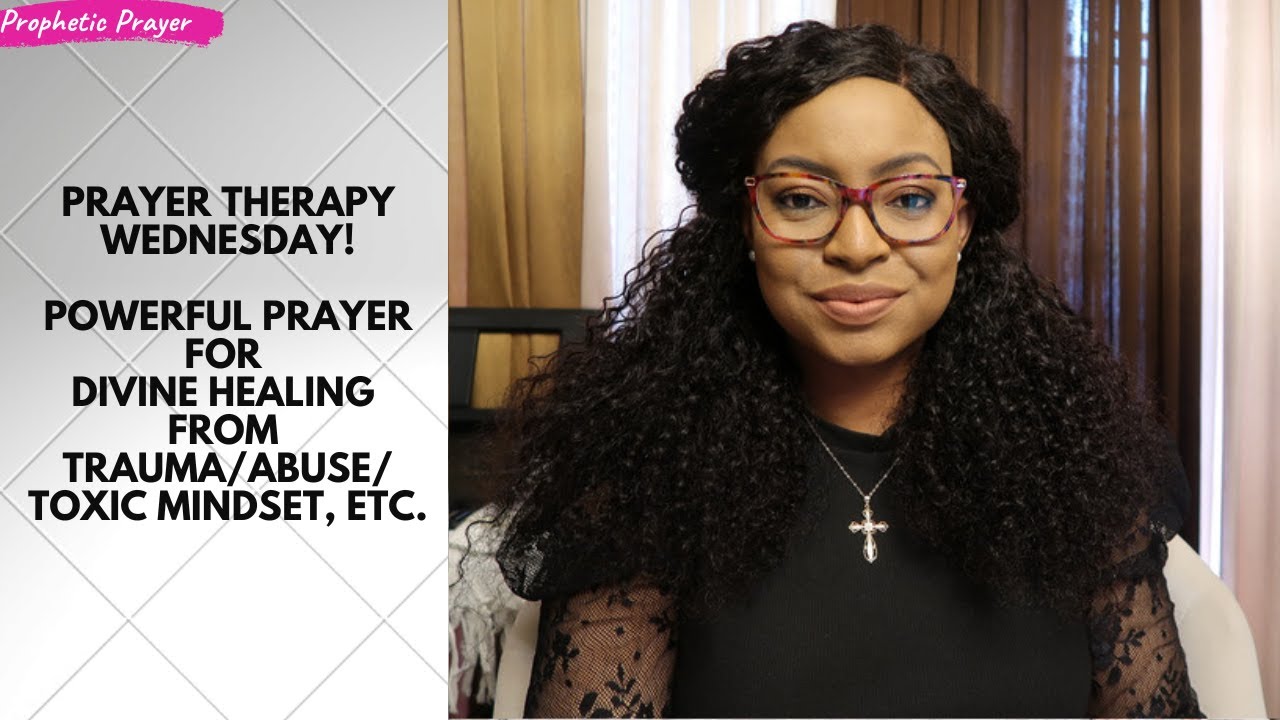 PRAYER THERAPY | Powerful prayer for divine healing from trauma/abuse/toxic mindset, etc.