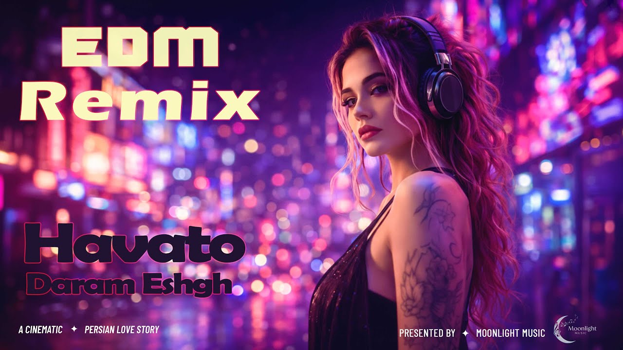 Havato Daram   (هواتو دارم عشق) – Leyna Noor EDM Remix
