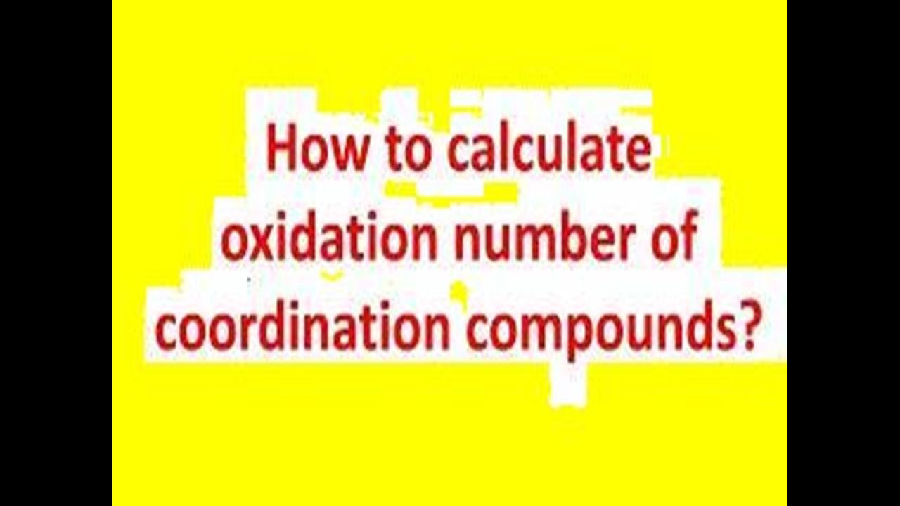 حساب عدد التأكسد وعدد التناسق -Calculation of oxidation and coordination numbers