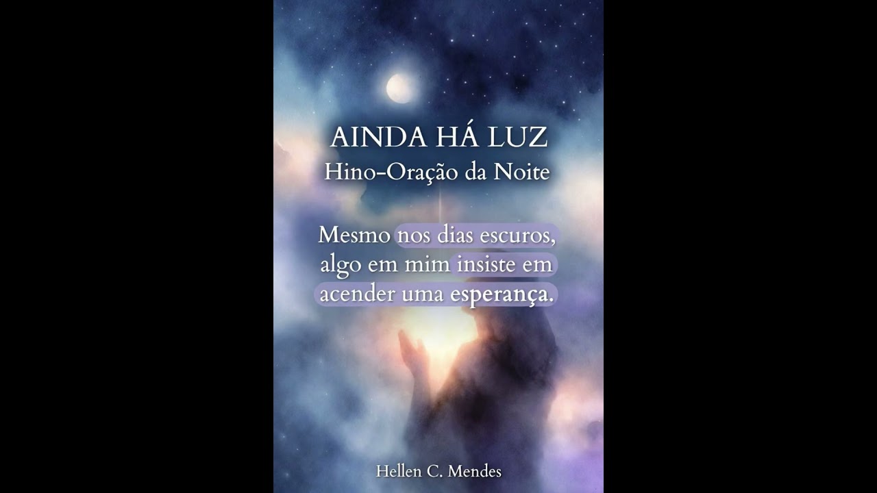 Oração da Noite - Ainda Há  Luz . Letra e Música de Hellen C. Mendes 