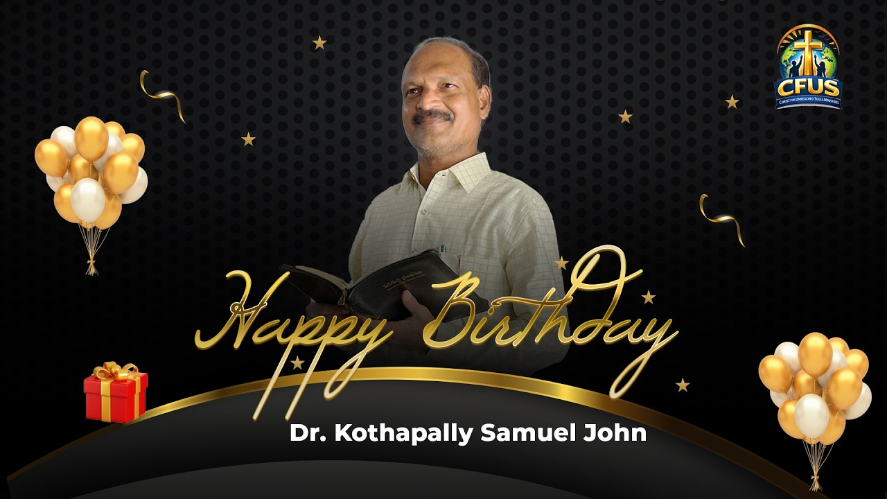 Happy Birthday to Dr.Kothapally Samuel John Garu