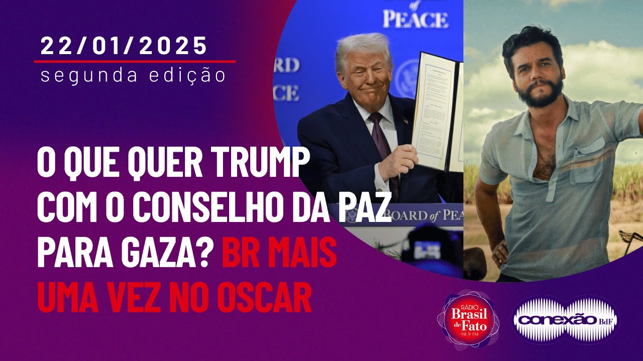 O que quer Trump com o Conselho da Paz para Gaza? Br mais uma vez no Oscar | Conexão BdF - 2ª Edição