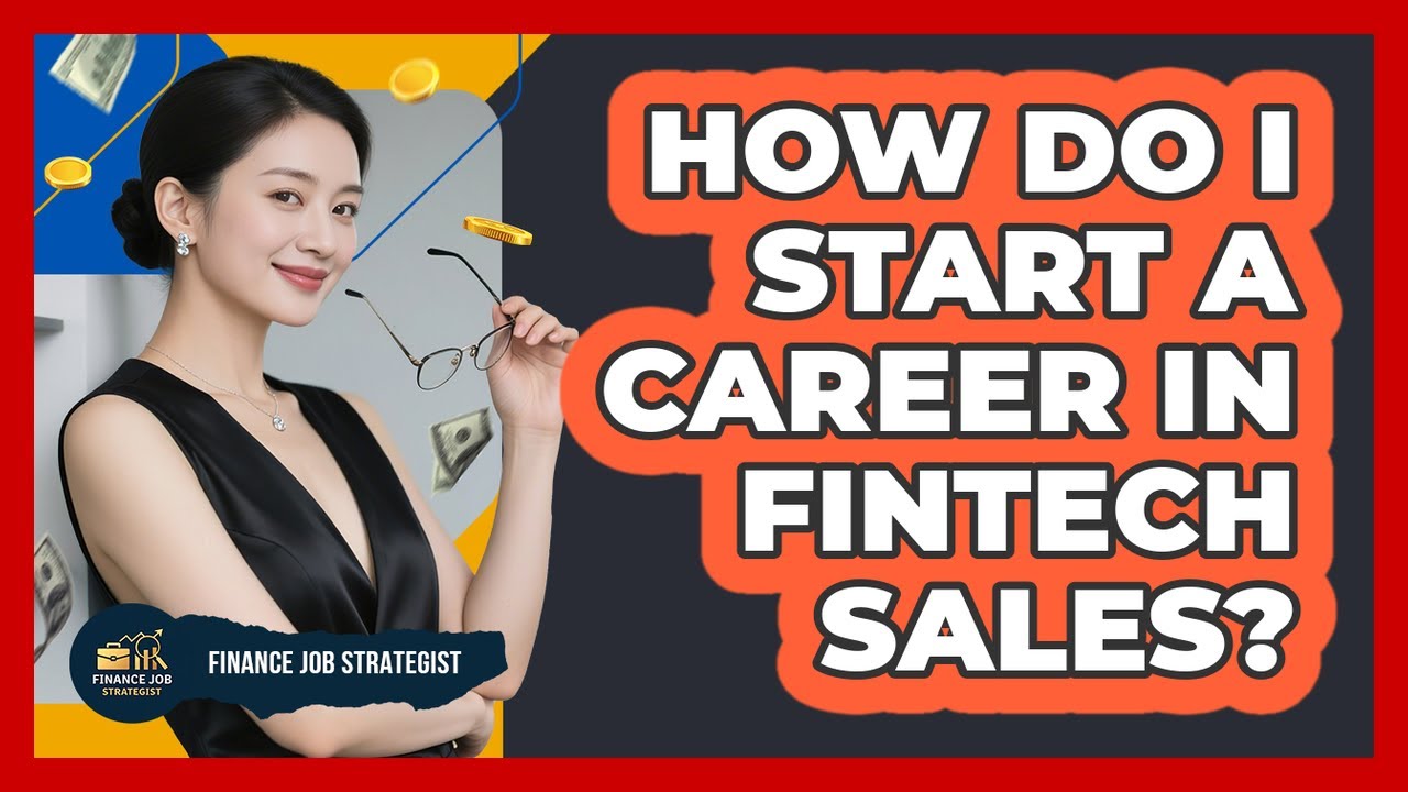 How Do I Start a Career in FinTech Sales?