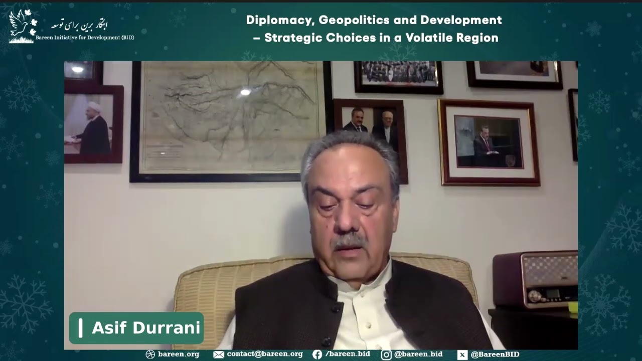 Mr. Asif Durrani: Diplomacy, Geopolitics and Development &ndash; Strategic Choices in a Volatile Region