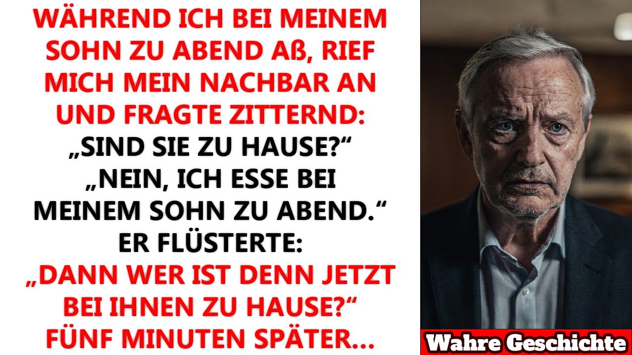 Während ich bei meinem Sohn aß, rief der Nachbar an: „Wer ist gerade in deinem Haus?“