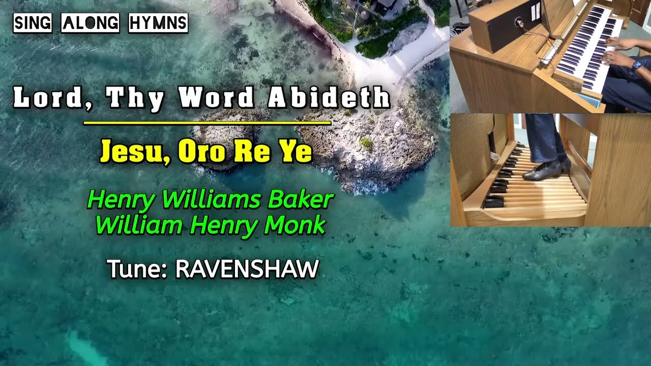Lord, Thy Word Abideth ║Jesu, Oro Re Ye ║Henry Williams Baker & William Henry Monk ║RAVENSHAW