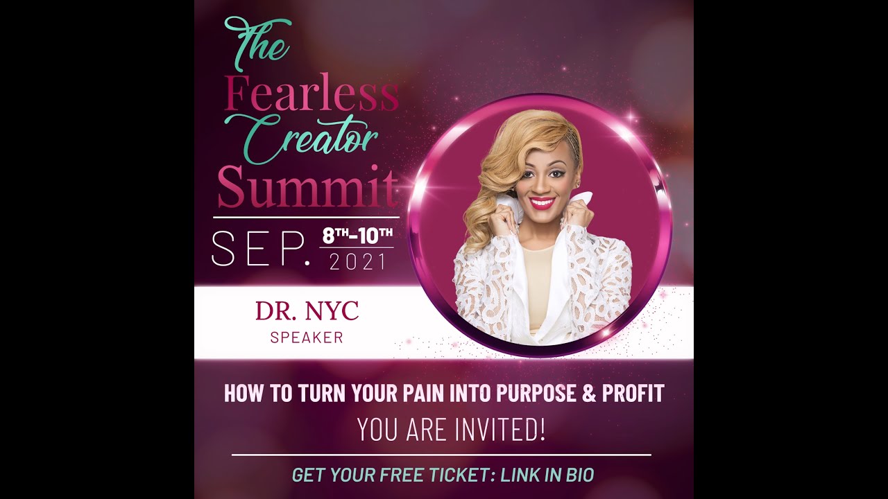 The Fearless Creator Summit Finale (Turn Your Pain Into Purpose & Profit) with Dr. Nycole Lyles-Bent