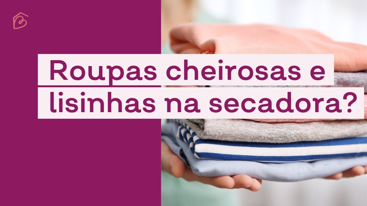 Roupas cheirosas e lisinhas usando a lava e seca ou secadora? Será que isso é possível?