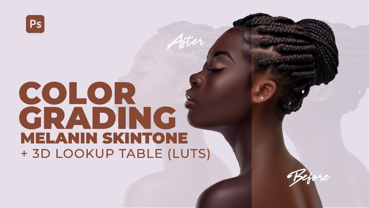 How to Color Grading a Melanin Skin tone in Photoshop + LUT Preset