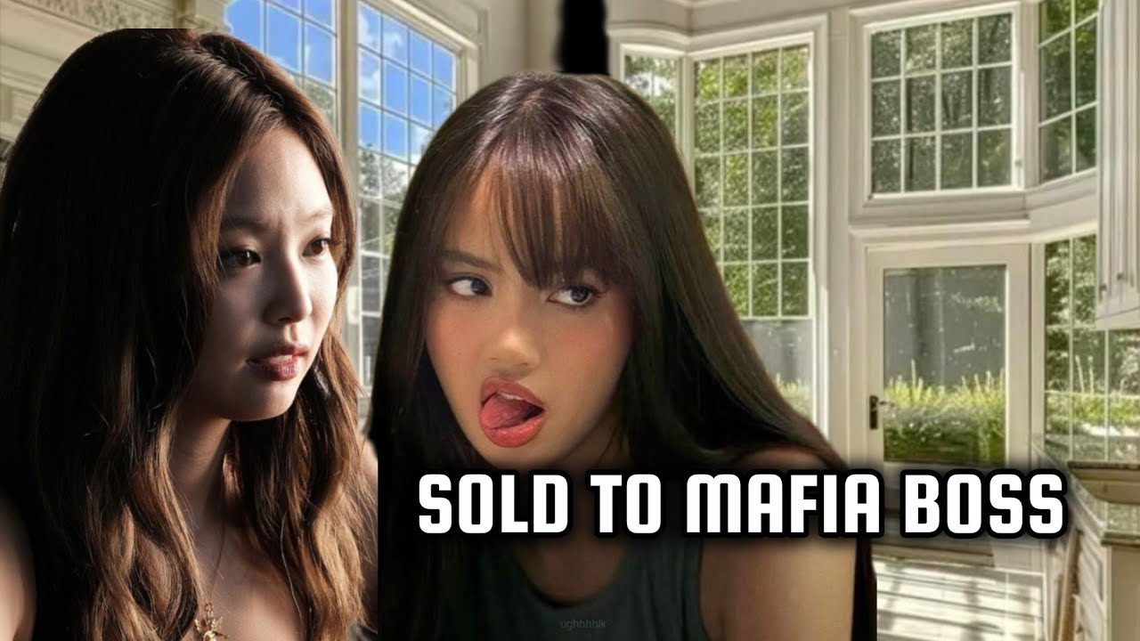 JENLISA FF/Sold To Mafia Boss/ONESHOT 