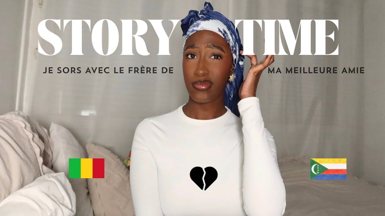 STORYTIME : JE SORS AVEC LE FRÈRE DE MA MEILLEURE AMIE 💔💀
