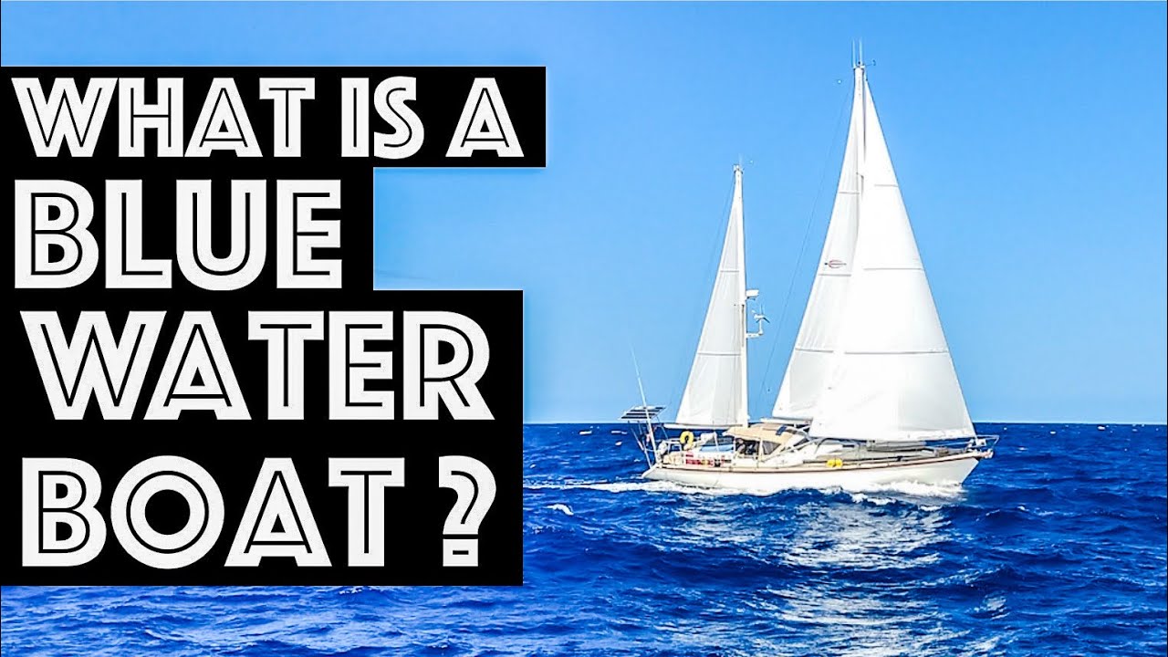 What is the definition of a Blue Water Boat?  I don't think the 