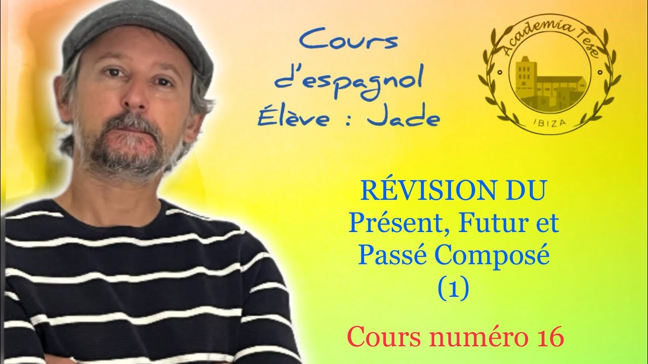 Cours d’espagnol 16 🇪🇸. Révision des temps verbaux 1 (présent, Futur et Passé composé)