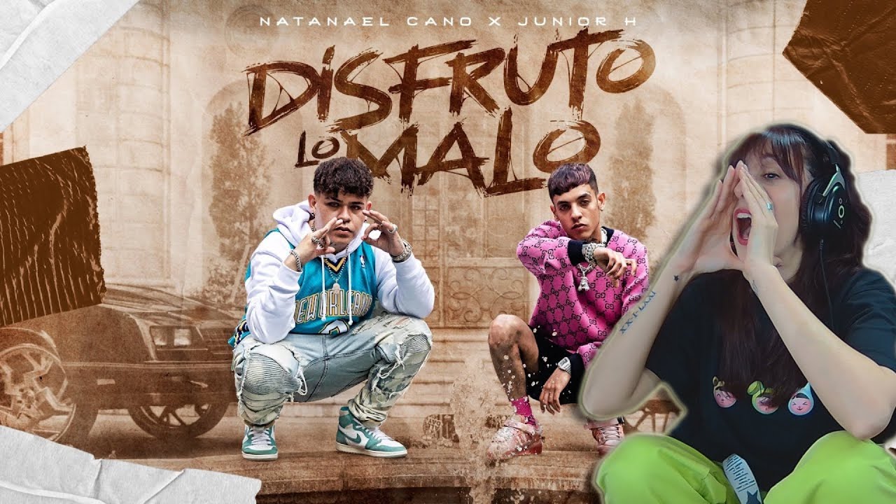 (REACCIÓN)Junior H - Disfruto Lo Malo ft. Natanael Cano [Official Video]