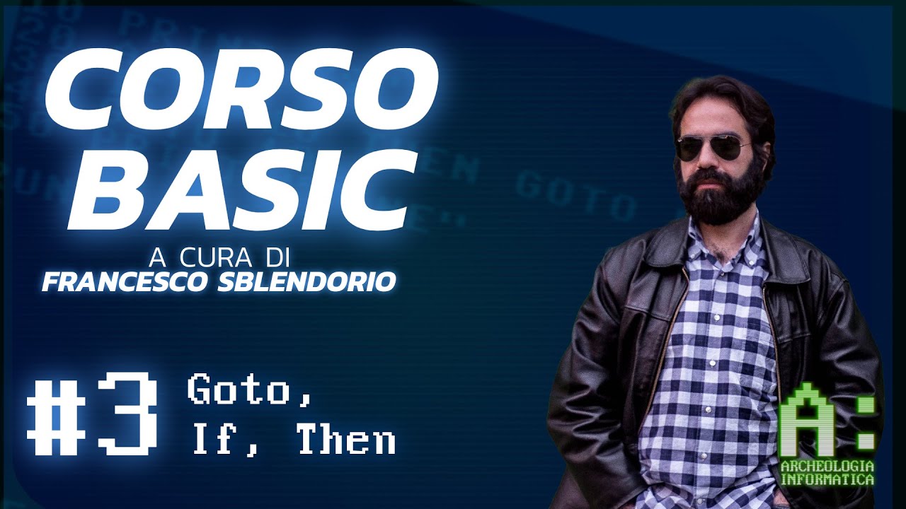 CORSO BASIC Episodio #3: If...Then, GoTo!