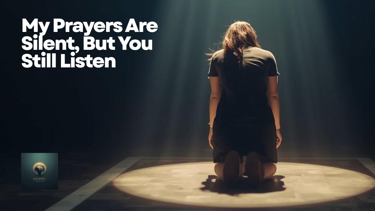 My Prayers Are Silent, But You Still Listen - Highly Expressive Worship Song | Gospel Afro-Pop