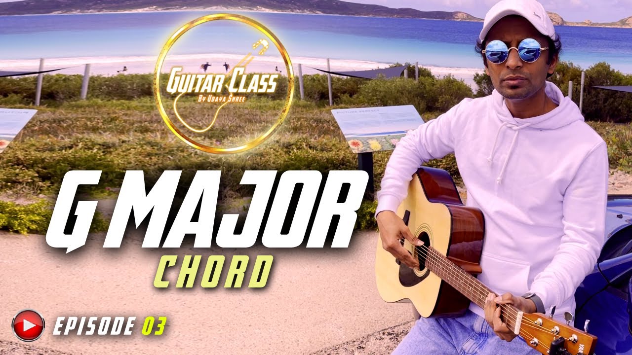 Guitar Class by Udaya Shree - How to play G Major Chord -  Episode 03 - Lessons for Beginners