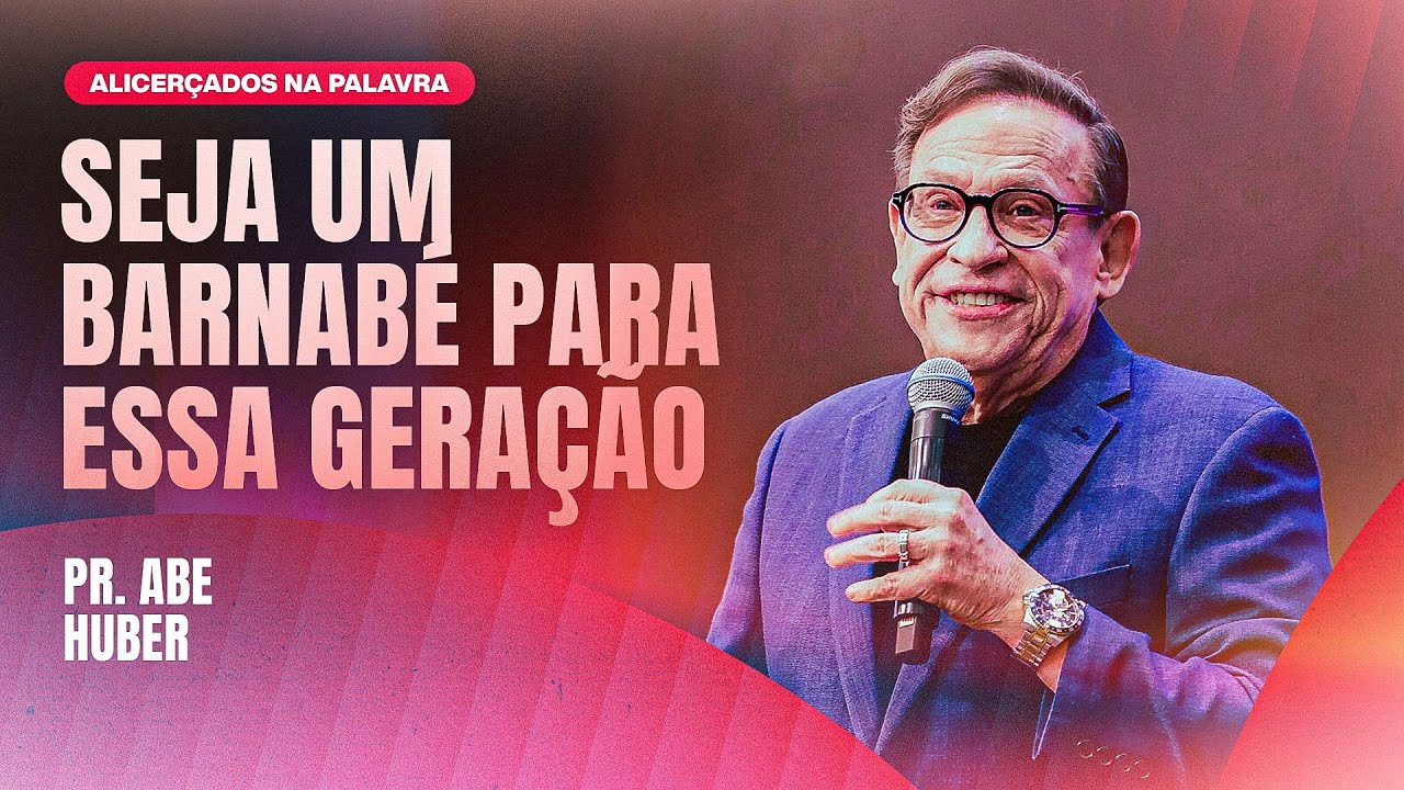 PR  ABE HUBER - SEJA UM BARNABÉ PARA ESSA GERAÇÃO