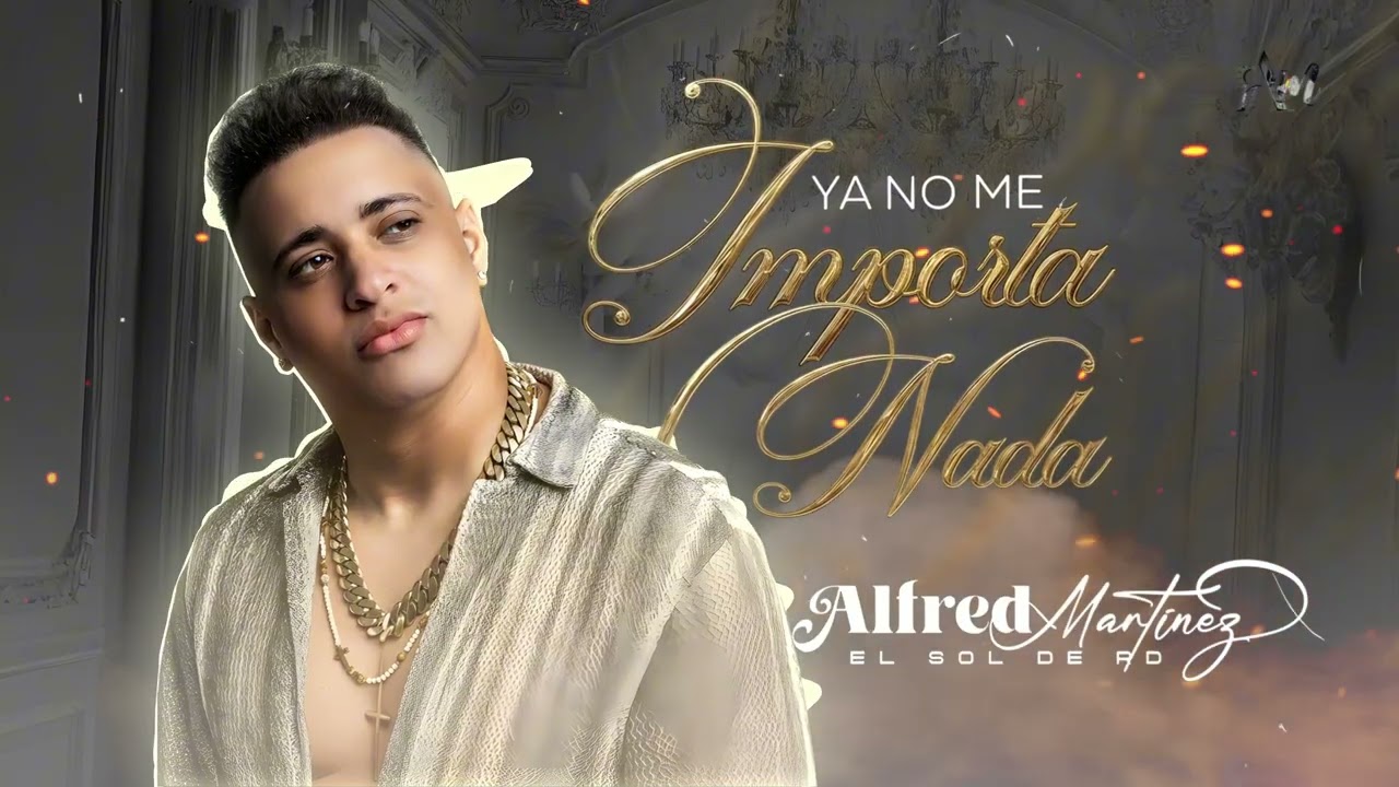 Alfred Martinez - ( Ya no me importa nada )