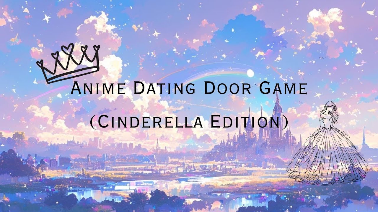 Anime Dating Game [Cinderella Edition]