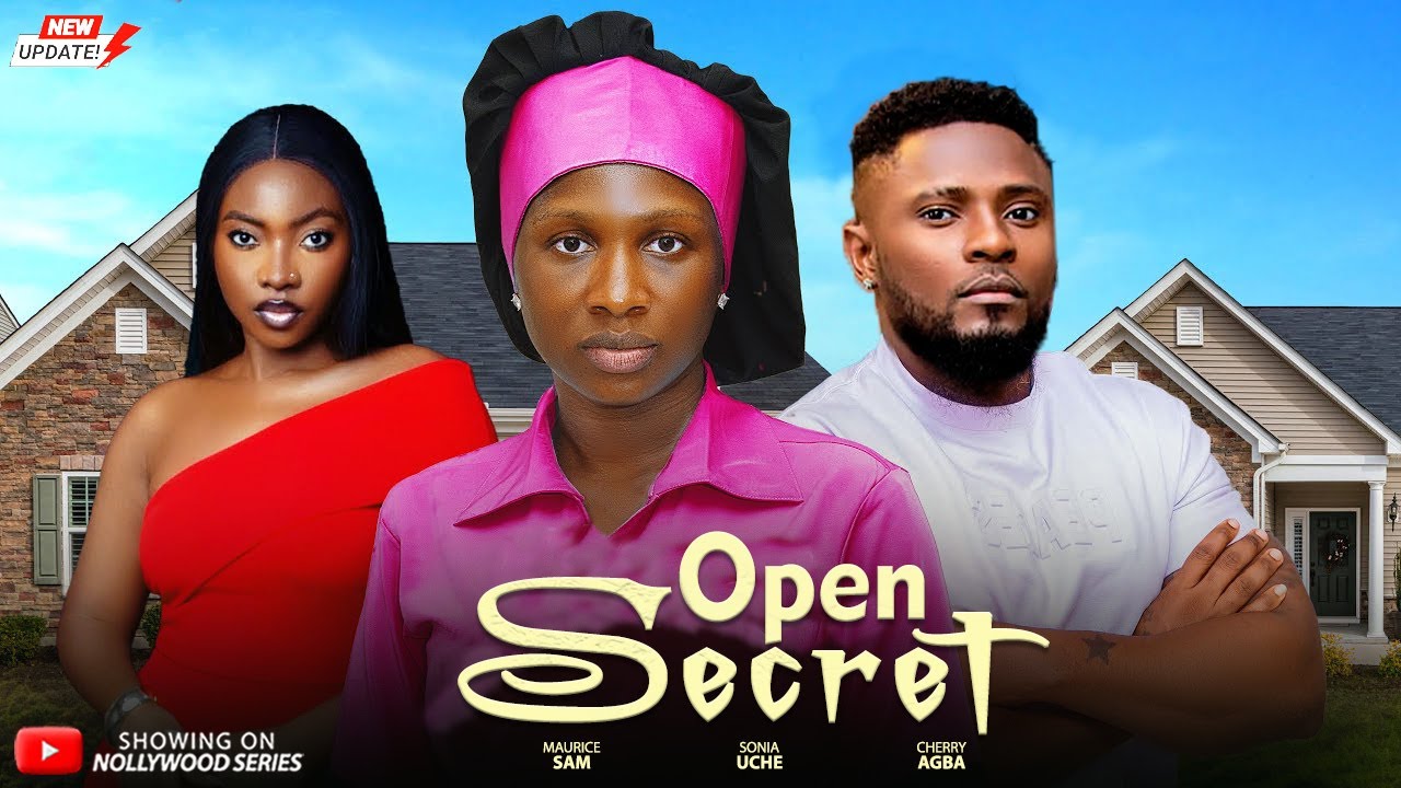 OPEN SECRET (Full Movie) - MAURICE SAM, SONIA UCHE, CHERRY AGBA 2026 Trending Nollywood Full Movie