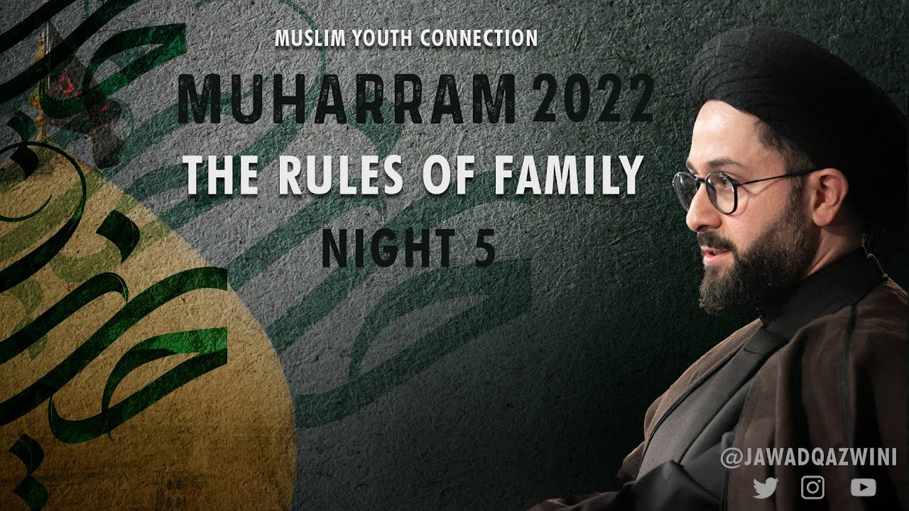 The Rules of Family - Night 5 - Sayed Jawad Qazwini I 2022 Muharram Program