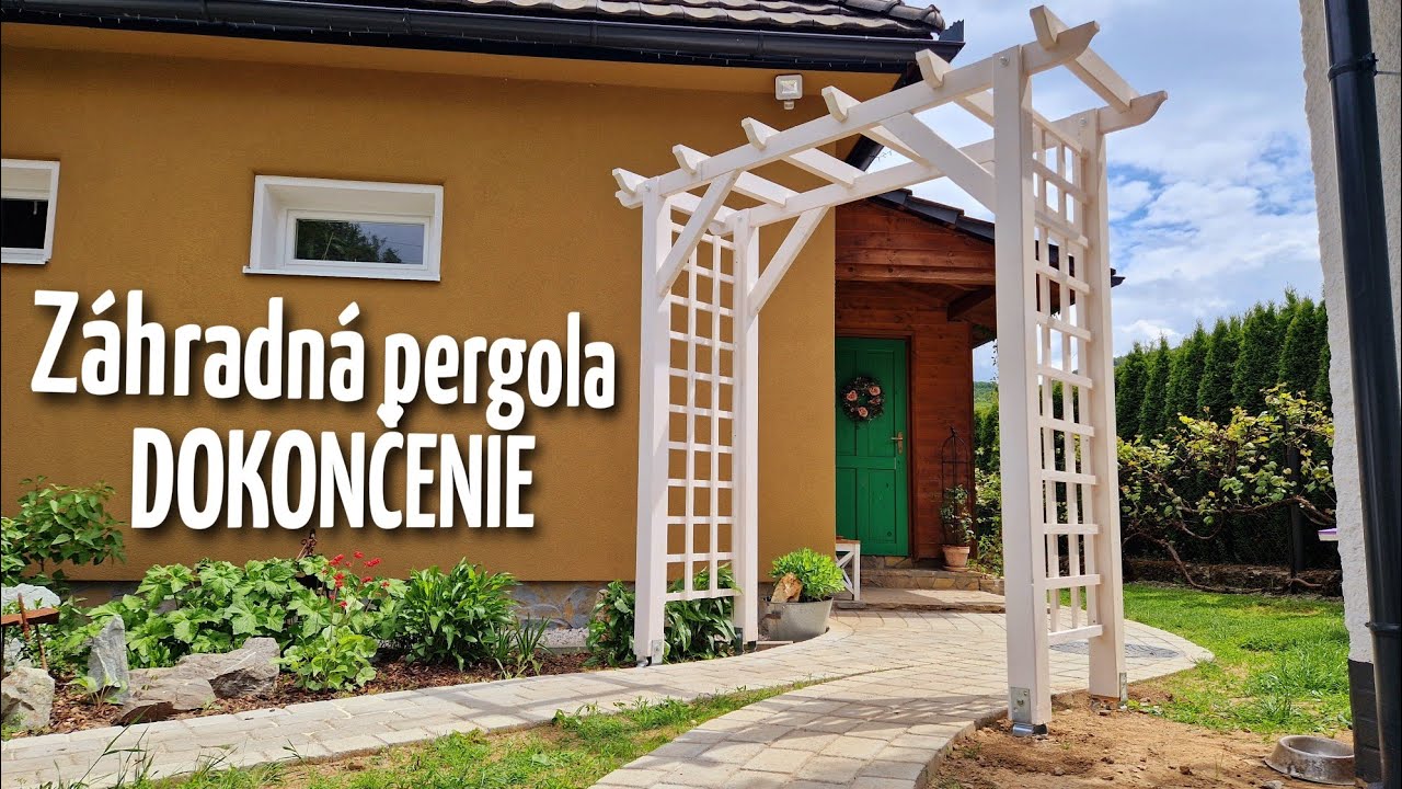 Stavba záhradnej pergoly svojpomocne - DOKONČENIE