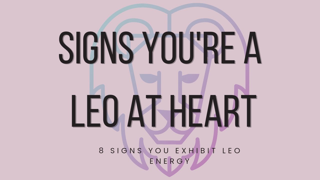 8 SIGNS YOU'RE A LEO AT HEART | LEO ENERGY