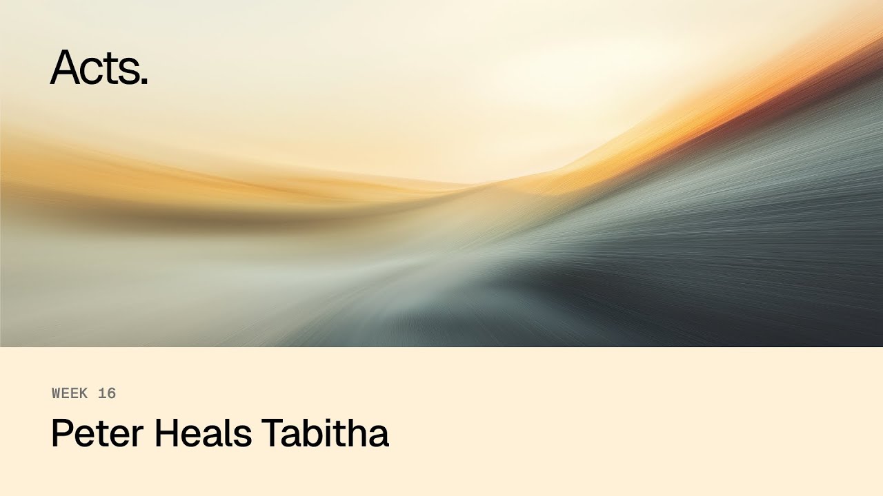 Peter Heals Tabitha | Acts | November 23, 2025