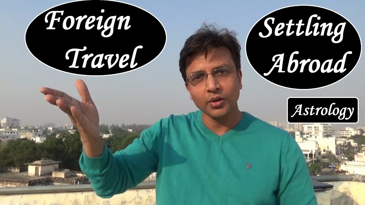 Foreign Travel & Settling Abroad in Astrology