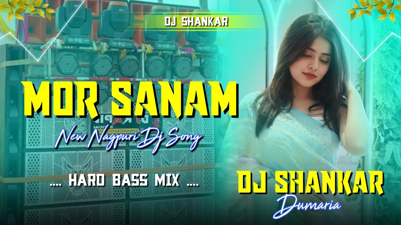 Mor Sanam New Nagpuri Dj Song 💔 💔 Hard Bass Mix DJ SHANKAR DUMARIA..