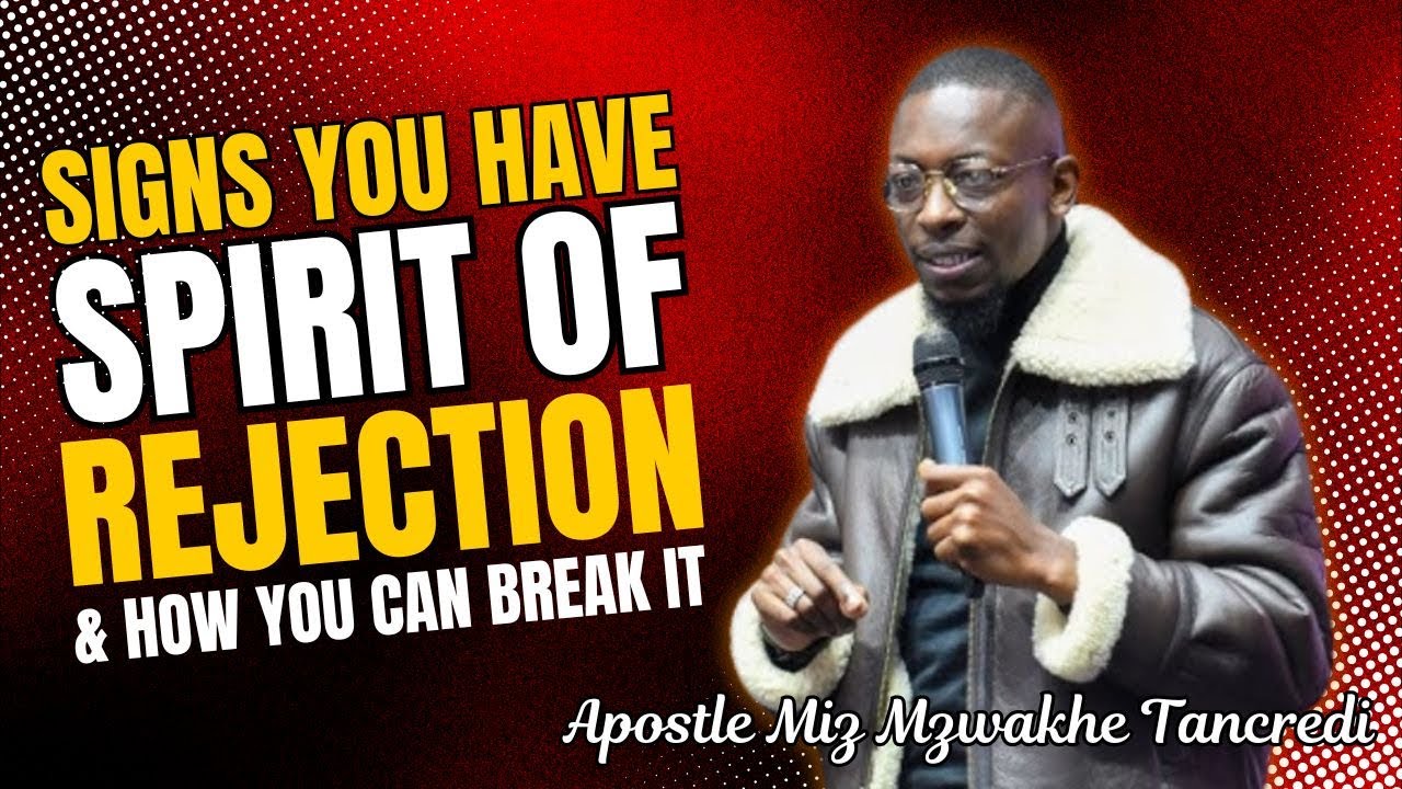 FULL VIDEO: SIGNS YOU HAVE THE SPIRIT OF REJECTION AND HOW TO BREAK IT #mizmzwakhetancredi