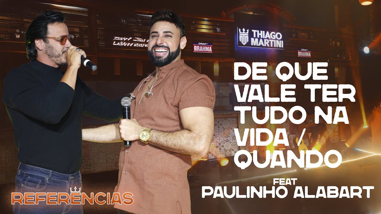 De Que Vale Ter Tudo Na Vida / Quando - Thiago Martini feat Paulinho Alabart (DVD REFER&Ecirc;NCIAS)