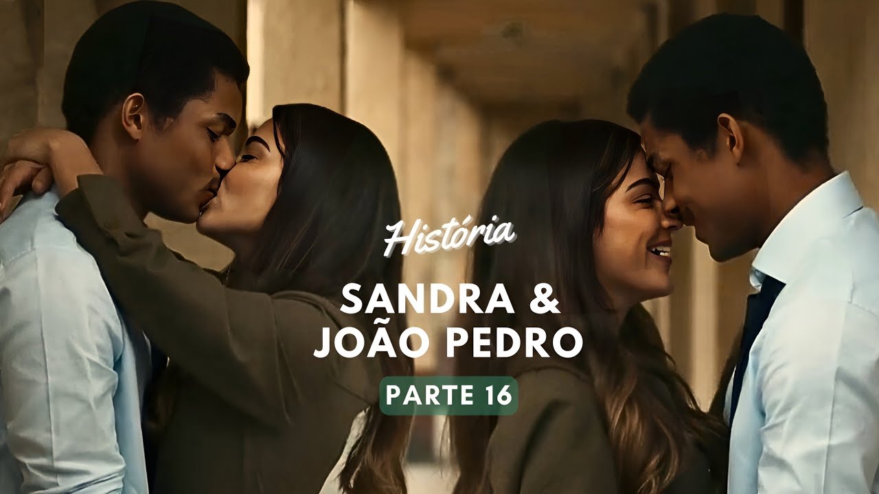 História Sandra e João Pedro (Parte 16) | Renascer [React]