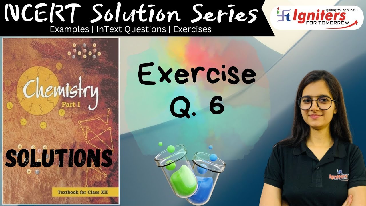 Exercise Question 6 - Solutions | Class 12 | NCERT Solution Series | CHEMISTRY