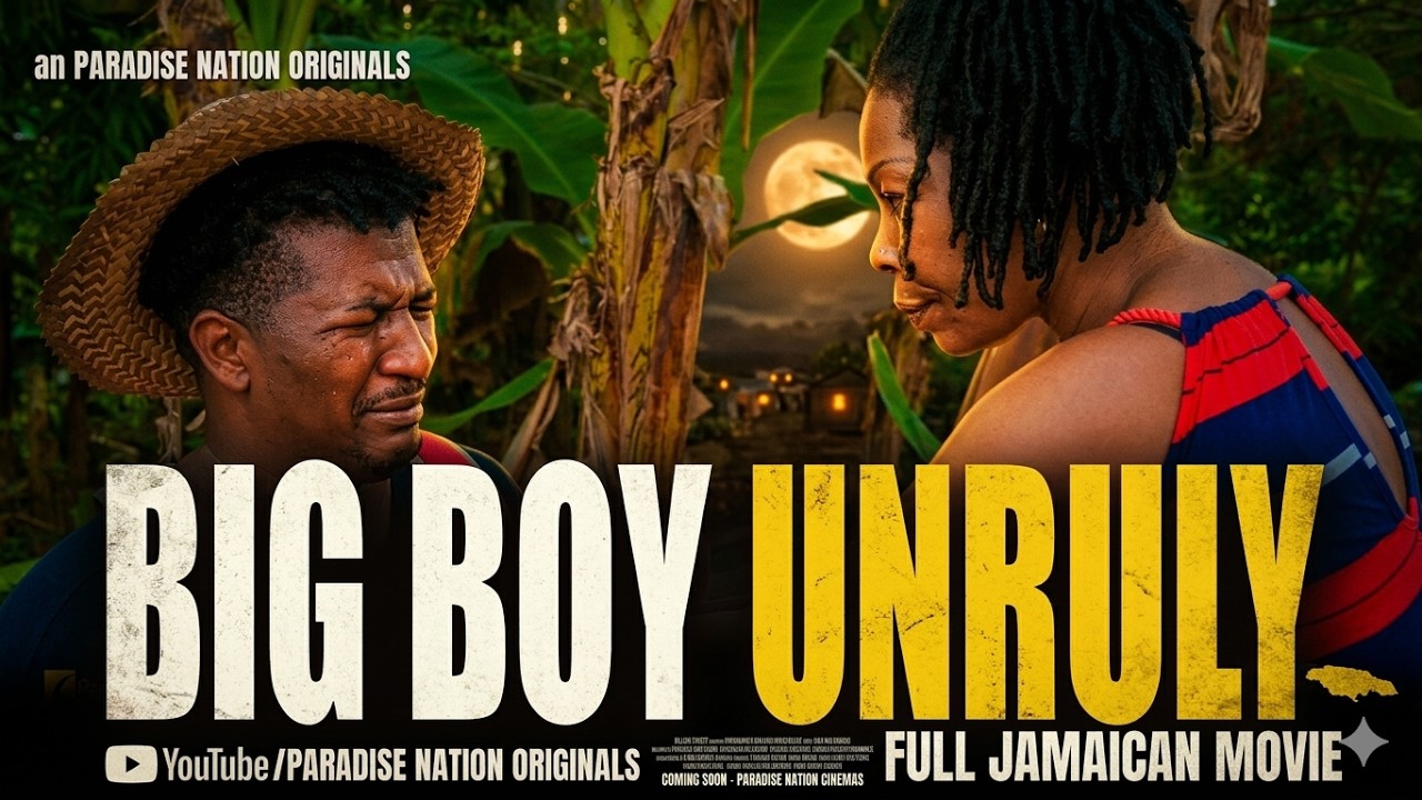 BIG BOY UNRULY - FULL JAMAICAN COMEDY MOVIE || an PARADISE NATION ORIGINALS