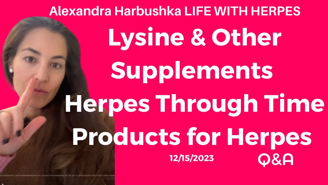 Lysine & Other Supplements for Herpes, Herpes Through Time, Products for Herpes 12/15/2023