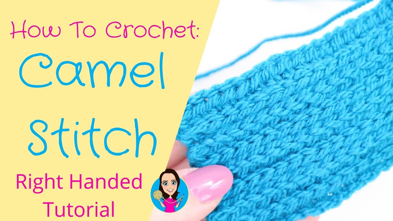 Camel Stitch Crochet - Right Handed Tutorial - How to Crochet