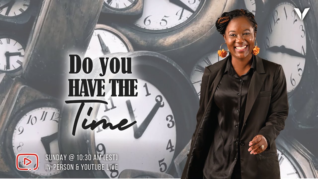 Do You Have The Time | Pastor Rita Osei | Victory International Church