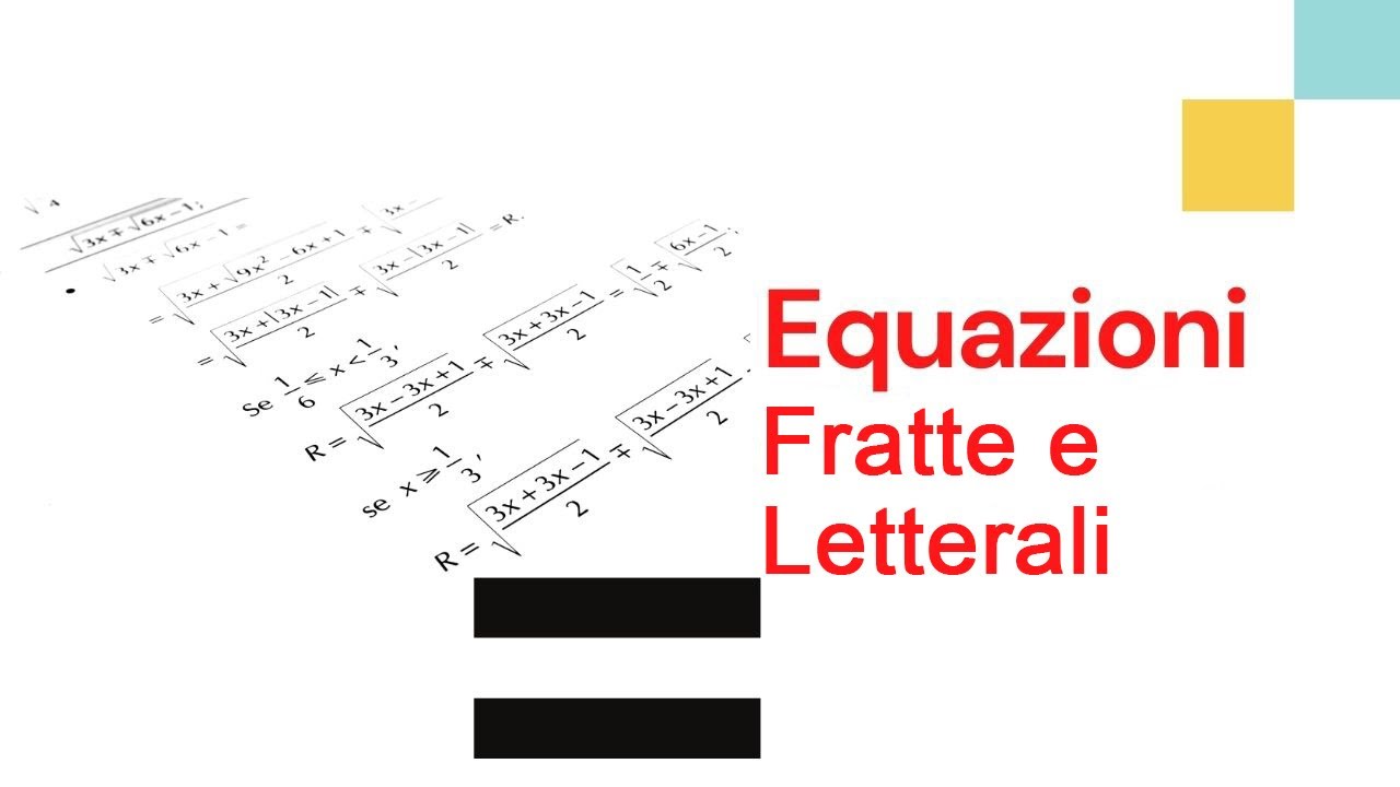 Equazioni fratte, equazioni letterali - Teoria ed Esempi