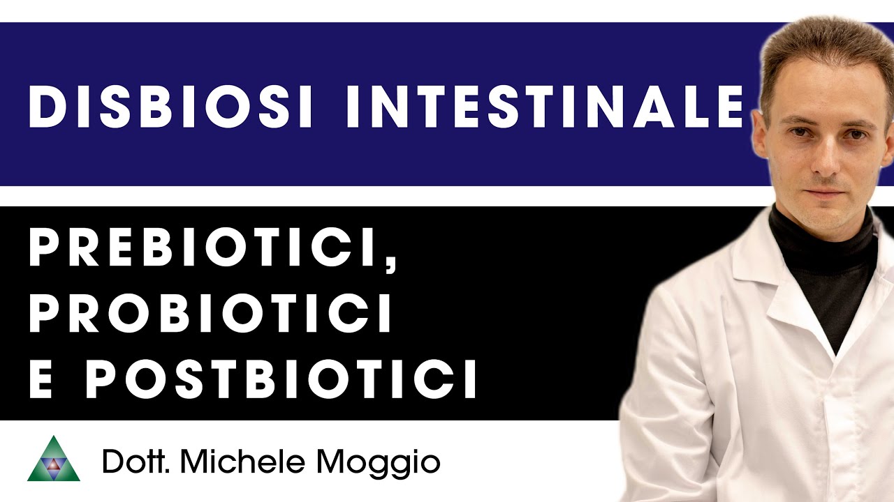 Prebiotici, Probiotici e Postbiotici per la cura della disbiosi intestinale