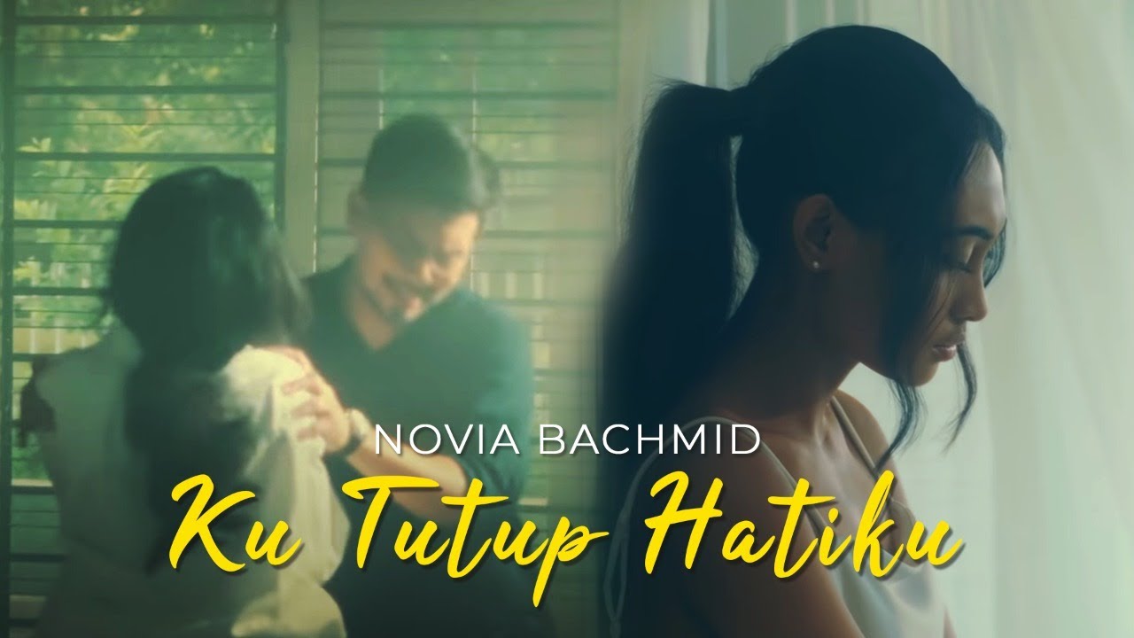 NOVIA BACHMID - KU TUTUP HATIKU (OFFICIAL MUSIC VIDEO)