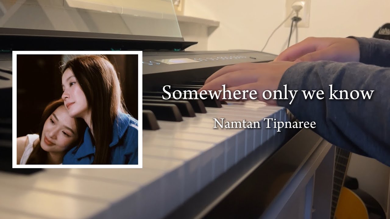 Somewhere only we know - Namtan Tipnaree | ost.pluto (นิทาน ดวงดาว ความรัก) | Full Piano Cover