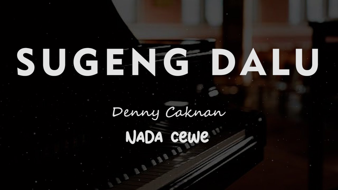 SUGENG DALU // DENNY CAKNAN // KARAOKE PIANO AKUSTIK NADA CEWE ( FEMALE )