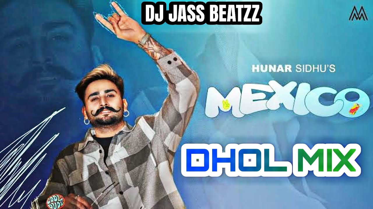 Mexico Dhol Remix - Hunar Sidhu | Dj Jass Beatzz | New Punjabi Songs 2023
